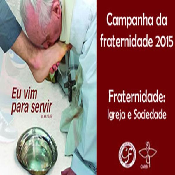 Campanha da Fraternidade 2015 quer aprofundar diálogo entre Igreja e sociedade - Imagem 1