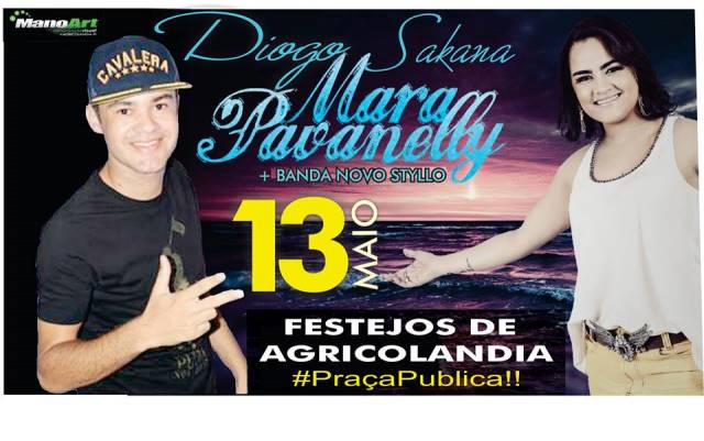 o maior Show do ano está chegando Mara Pavanelly Diogo Sakana e Banda Novo Styllo na Praça de eventos em Agricolândia - Imagem 1