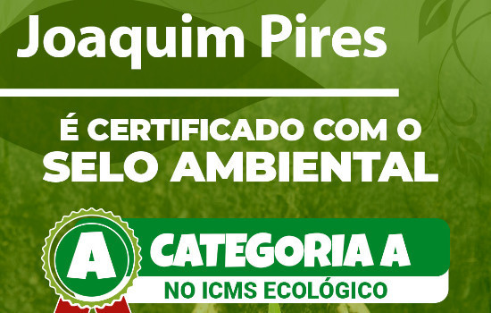 Joaquim Pires é certificado com ICMS Ecológico 2021